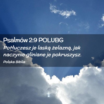 Picture 02 - Psalmów 2:9 POLUBG - Potłuczesz je laską żelazną, jak naczynie - Bible Verse Picture