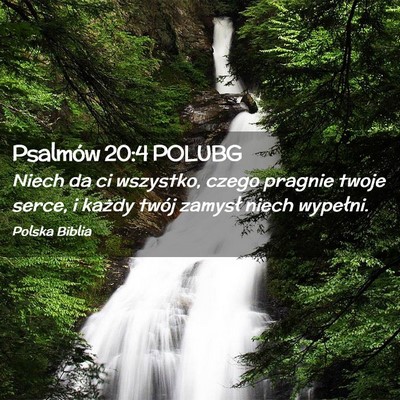Picture 02 - Psalmów 20:4 POLUBG - Niech da ci wszystko, czego pragnie twoje serce, - Bible Verse Picture