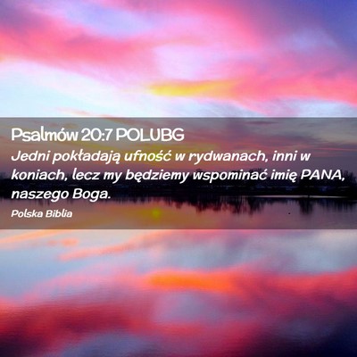 Picture 02 - Psalmów 20:7 POLUBG - Jedni pokładają ufność w rydwanach, inni w - Bible Verse Picture