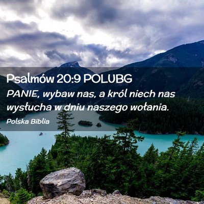 Picture 02 - Psalmów 20:9 POLUBG - PANIE, wybaw nas, a król niech nas wysłucha w - Bible Verse Picture