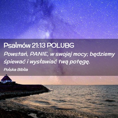 Picture 02 - Psalmów 21:13 POLUBG - Powstań, PANIE, w swojej mocy; będziemy - Bible Verse Picture