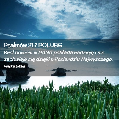 Picture 02 - Psalmów 21:7 POLUBG - Król bowiem w PANU pokłada nadzieję i nie - Bible Verse Picture