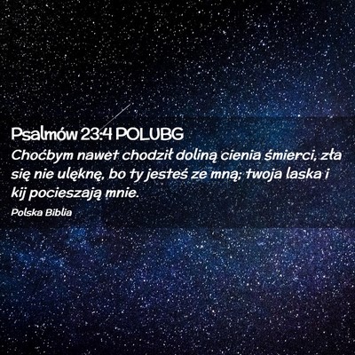 Picture 02 - Psalmów 23:4 POLUBG - Choćbym nawet chodził doliną cienia śmierci, - Bible Verse Picture