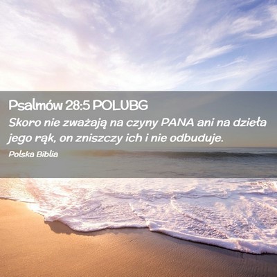 Picture 02 - Psalmów 28:5 POLUBG - Skoro nie zważają na czyny PANA ani na dzieła - Bible Verse Picture