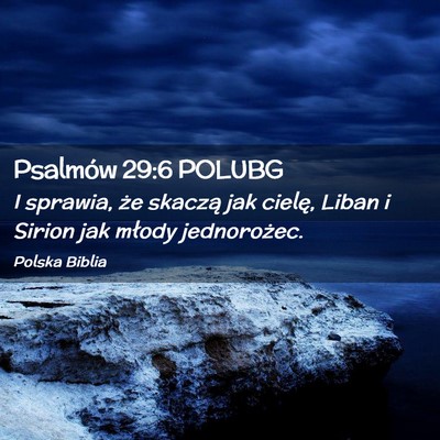 Picture 02 - Psalmów 29:6 POLUBG - I sprawia, że skaczą jak cielę, Liban i Sirion - Bible Verse Picture