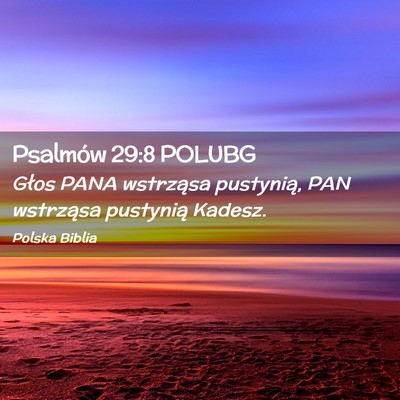 Picture 02 - Psalmów 29:8 POLUBG - Głos PANA wstrząsa pustynią, PAN wstrząsa - Bible Verse Picture