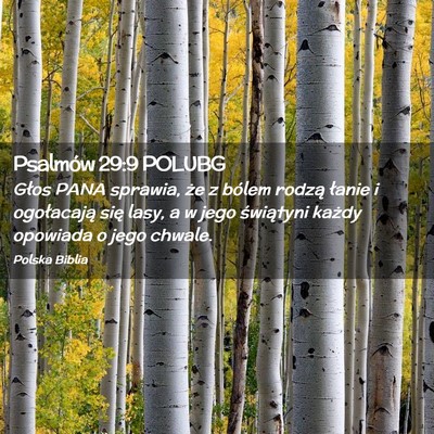 Picture 02 - Psalmów 29:9 POLUBG - Głos PANA sprawia, że z bólem rodzą łanie i - Bible Verse Picture