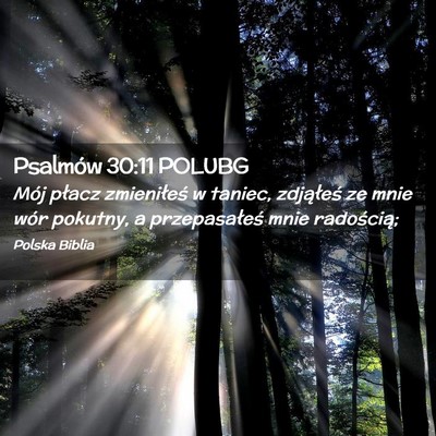 Picture 02 - Psalmów 30:11 POLUBG - Mój płacz zmieniłeś w taniec, zdjąłeś ze - Bible Verse Picture