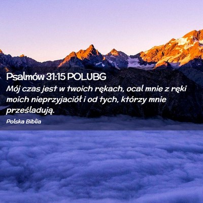 Picture 02 - Psalmów 31:15 POLUBG - Mój czas jest w twoich rękach, ocal mnie z - Bible Verse Picture