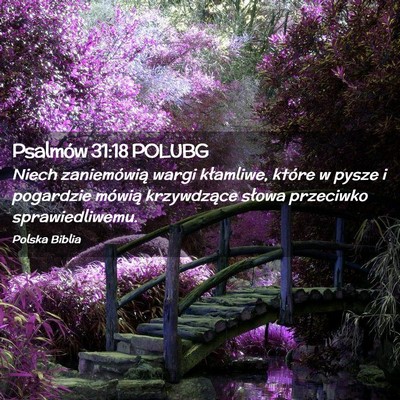 Picture 02 - Psalmów 31:18 POLUBG - Niech zaniemówią wargi kłamliwe, które w - Bible Verse Picture