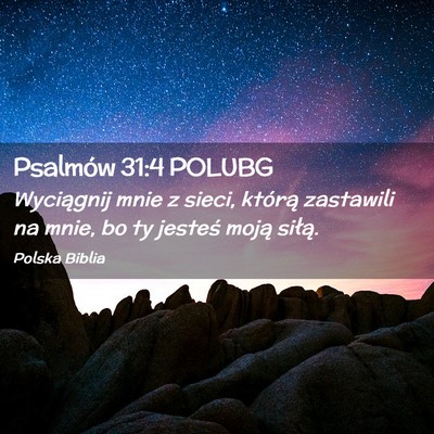Picture 02 - Psalmów 31:4 POLUBG - Wyciągnij mnie z sieci, którą zastawili na - Bible Verse Picture