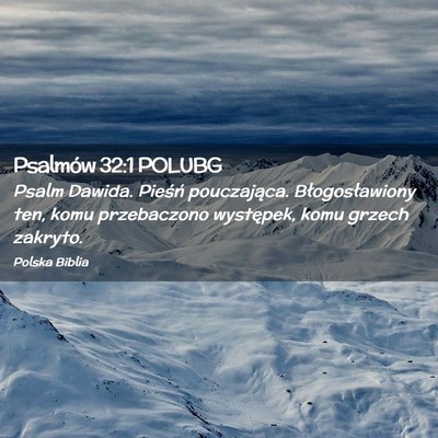 Picture 02 - Psalmów 32:1 POLUBG - Psalm Dawida. Pieśń pouczająca. - Bible Verse Picture