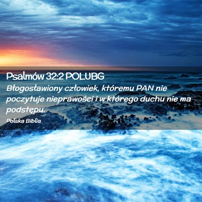 Picture 02 - Psalmów 32:2 POLUBG - Błogosławiony człowiek, któremu PAN nie - Bible Verse Picture