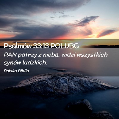 Picture 02 - Psalmów 33:13 POLUBG - PAN patrzy z nieba, widzi wszystkich synów - Bible Verse Picture