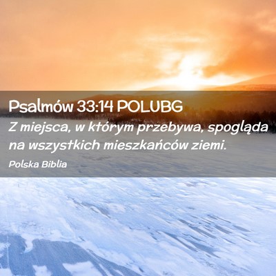 Picture 02 - Psalmów 33:14 POLUBG - Z miejsca, w którym przebywa, spogląda na - Bible Verse Picture