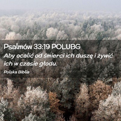 Picture 02 - Psalmów 33:19 POLUBG - Aby ocalić od śmierci ich duszę i żywić ich - Bible Verse Picture
