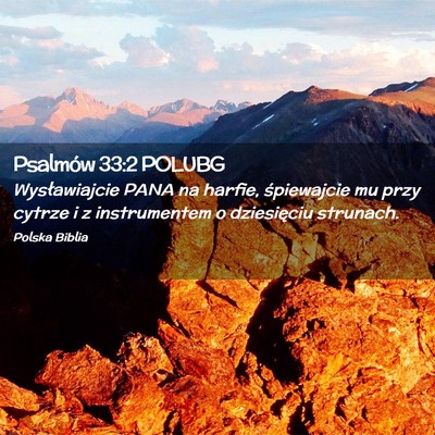 Picture 02 - Psalmów 33:2 POLUBG - Wysławiajcie PANA na harfie, śpiewajcie mu przy - Bible Verse Picture