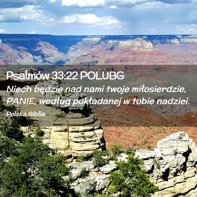 Picture 02 - Psalmów 33:22 POLUBG - Niech będzie nad nami twoje miłosierdzie, - Bible Verse Picture