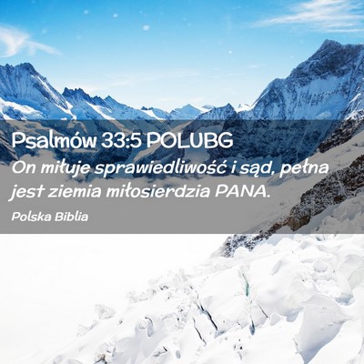 Picture 02 - Psalmów 33:5 POLUBG - On miłuje sprawiedliwość i sąd, pełna jest - Bible Verse Picture