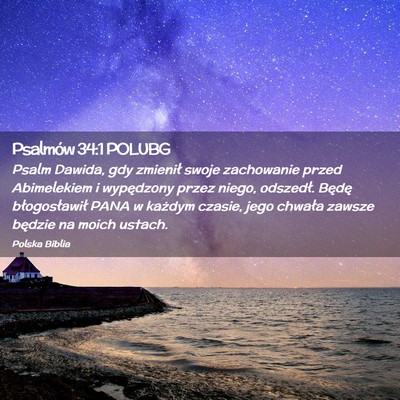 Picture 02 - Psalmów 34:1 POLUBG - Psalm Dawida, gdy zmienił swoje zachowanie przed - Bible Verse Picture