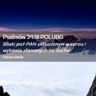 Picture 02 - Psalmów 34:18 POLUBG - Bliski jest PAN skruszonym w sercu i wybawia - Bible Verse Picture