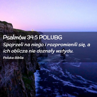 Picture 02 - Psalmów 34:5 POLUBG - Spojrzeli na niego i rozpromienili się, a ich - Bible Verse Picture
