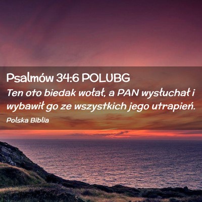 Picture 02 - Psalmów 34:6 POLUBG - Ten oto biedak wołał, a PAN wysłuchał i - Bible Verse Picture
