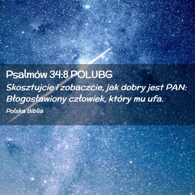 Picture 02 - Psalmów 34:8 POLUBG - Skosztujcie i zobaczcie, jak dobry jest PAN: - Bible Verse Picture
