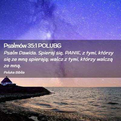 Picture 02 - Psalmów 35:1 POLUBG - Psalm Dawida. Spieraj się, PANIE, z tymi, - Bible Verse Picture