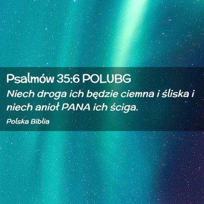 Picture 02 - Psalmów 35:6 POLUBG - Niech droga ich będzie ciemna i śliska i niech - Bible Verse Picture