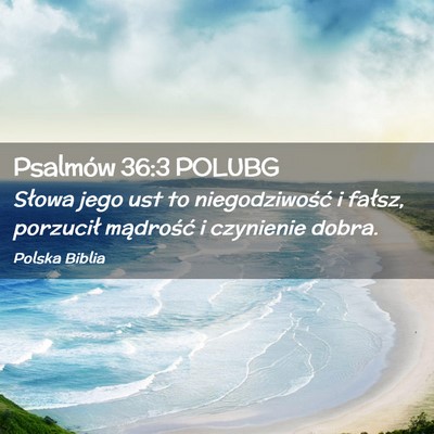 Picture 02 - Psalmów 36:3 POLUBG - Słowa jego ust to niegodziwość i fałsz, - Bible Verse Picture