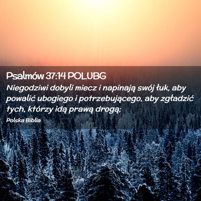 Picture 02 - Psalmów 37:14 POLUBG - Niegodziwi dobyli miecz i napinają swój łuk, - Bible Verse Picture