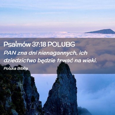 Picture 02 - Psalmów 37:18 POLUBG - PAN zna dni nienagannych, ich dziedzictwo będzie - Bible Verse Picture
