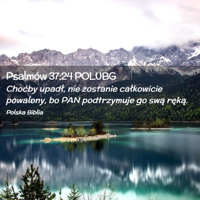 Picture 02 - Psalmów 37:24 POLUBG - Choćby upadł, nie zostanie całkowicie - Bible Verse Picture