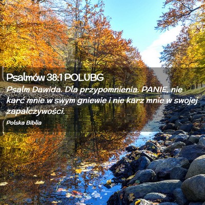 Picture 02 - Psalmów 38:1 POLUBG - Psalm Dawida. Dla przypomnienia. PANIE, nie karć - Bible Verse Picture