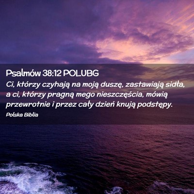 Picture 02 - Psalmów 38:12 POLUBG - Ci, którzy czyhają na moją duszę, zastawiają - Bible Verse Picture