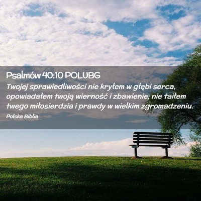 Picture 02 - Psalmów 40:10 POLUBG - Twojej sprawiedliwości nie kryłem w głębi - Bible Verse Picture