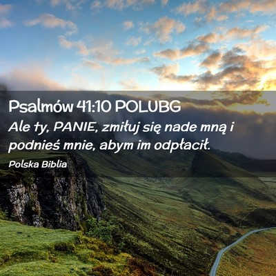 Picture 02 - Psalmów 41:10 POLUBG - Ale ty, PANIE, zmiłuj się nade mną i podnieś - Bible Verse Picture