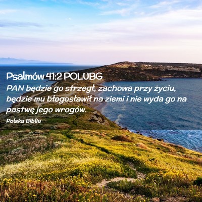 Picture 02 - Psalmów 41:2 POLUBG - PAN będzie go strzegł, zachowa przy życiu, - Bible Verse Picture