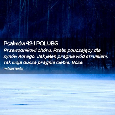 Picture 02 - Psalmów 42:1 POLUBG - Przewodnikowi chóru. Psalm pouczający dla - Bible Verse Picture