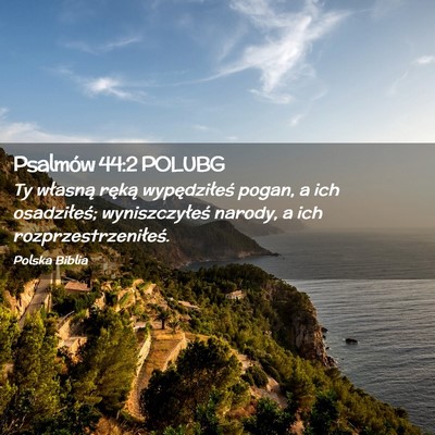 Picture 02 - Psalmów 44:2 POLUBG - Ty własną ręką wypędziłeś pogan, a ich - Bible Verse Picture