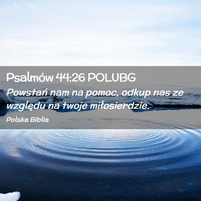 Picture 02 - Psalmów 44:26 POLUBG - Powstań nam na pomoc, odkup nas ze względu na - Bible Verse Picture