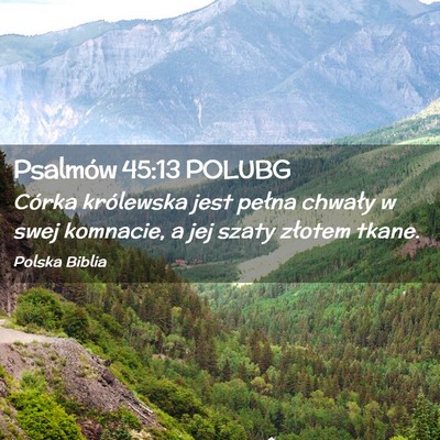 Picture 02 - Psalmów 45:13 POLUBG - Córka królewska jest pełna chwały w swej - Bible Verse Picture