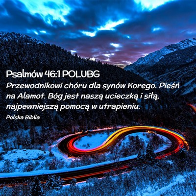 Picture 02 - Psalmów 46:1 POLUBG - Przewodnikowi chóru dla synów Korego. Pieśń - Bible Verse Picture