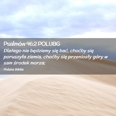 Picture 02 - Psalmów 46:2 POLUBG - Dlatego nie będziemy się bać, choćby się - Bible Verse Picture