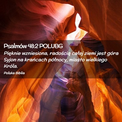 Picture 02 - Psalmów 48:2 POLUBG - Pięknie wzniesiona, radością całej ziemi jest - Bible Verse Picture