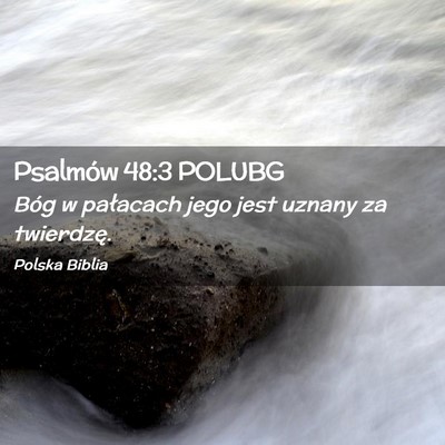 Picture 02 - Psalmów 48:3 POLUBG - Bóg w pałacach jego jest uznany za - Bible Verse Picture