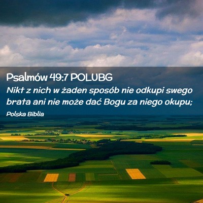 Picture 02 - Psalmów 49:7 POLUBG - Nikt z nich w żaden sposób nie odkupi swego - Bible Verse Picture