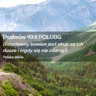 Picture 02 - Psalmów 49:8 POLUBG - (Kosztowny bowiem jest okup za ich dusze i nigdy - Bible Verse Picture