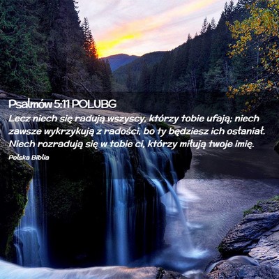 Picture 02 - Psalmów 5:11 POLUBG - Lecz niech się radują wszyscy, którzy tobie - Bible Verse Picture